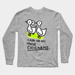 Look at all those Chickens Long Sleeve T-Shirt